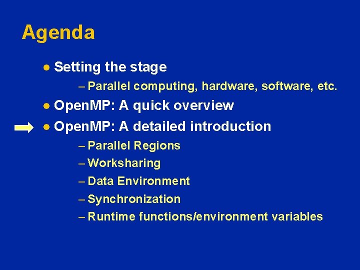 Agenda l Setting the stage – Parallel computing, hardware, software, etc. Open. MP: A