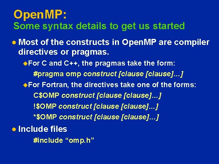 Open. MP: Some syntax details to get us started l Most of the constructs