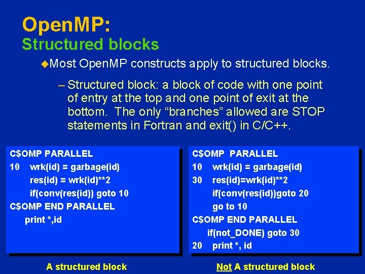 Open. MP: Structured blocks u. Most Open. MP constructs apply to structured blocks. –