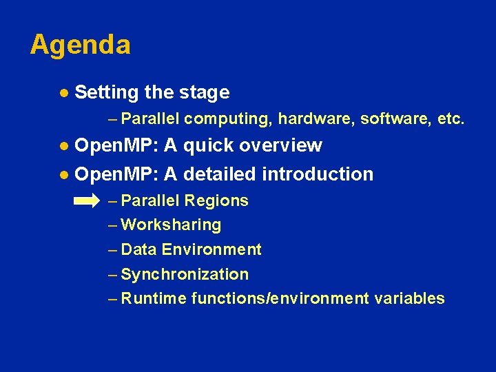 Agenda l Setting the stage – Parallel computing, hardware, software, etc. Open. MP: A