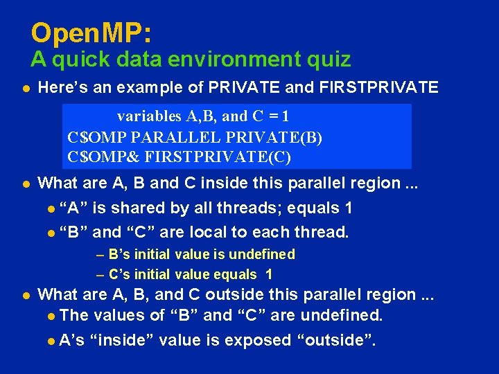 Open. MP: A quick data environment quiz l Here’s an example of PRIVATE and