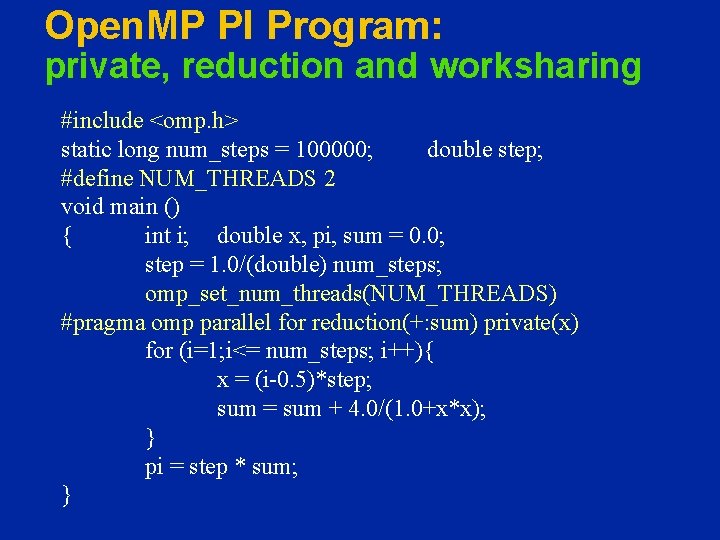 Open. MP PI Program: private, reduction and worksharing #include <omp. h> static long num_steps