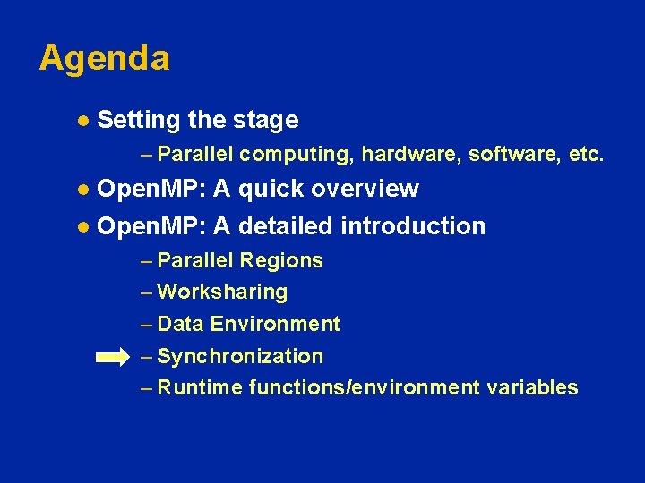 Agenda l Setting the stage – Parallel computing, hardware, software, etc. Open. MP: A