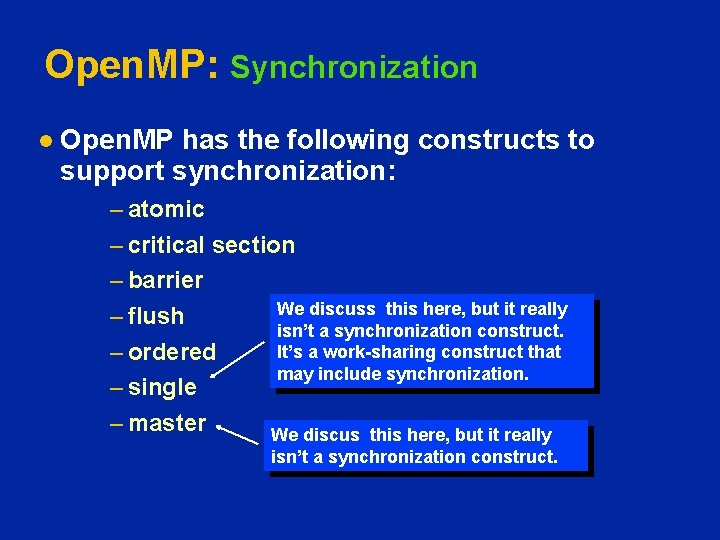Open. MP: Synchronization l Open. MP has the following constructs to support synchronization: –