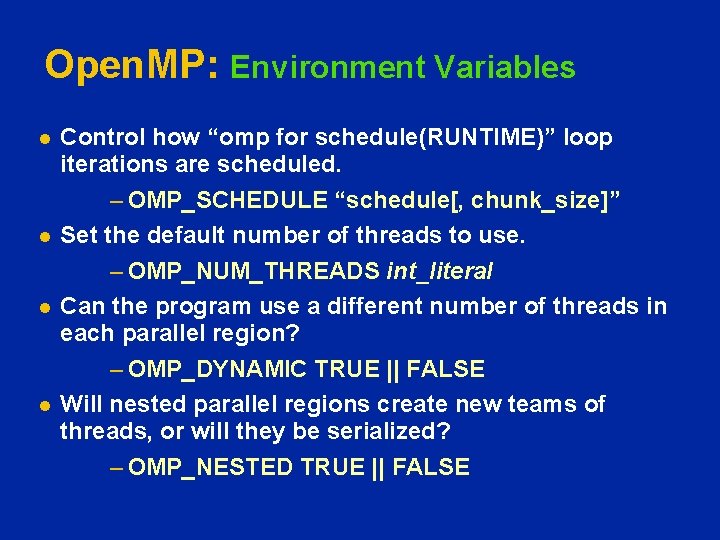 Open. MP: Environment Variables l l Control how “omp for schedule(RUNTIME)” loop iterations are