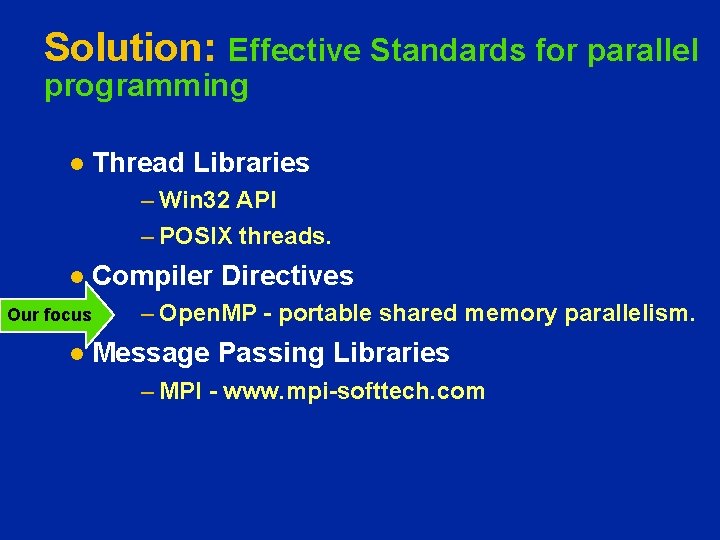 Solution: Effective Standards for parallel programming l Thread Libraries – Win 32 API –