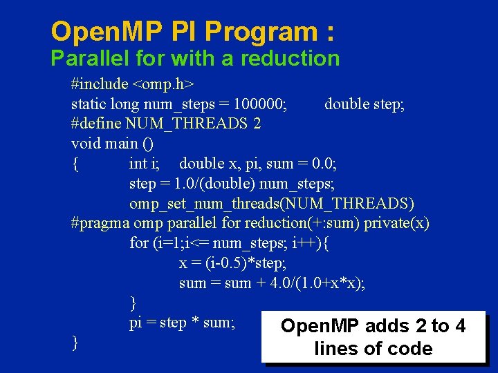 Open. MP PI Program : Parallel for with a reduction #include <omp. h> static