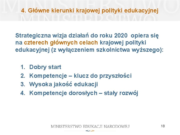 4. Główne kierunki krajowej polityki edukacyjnej Strategiczna wizja działań do roku 2020 opiera się