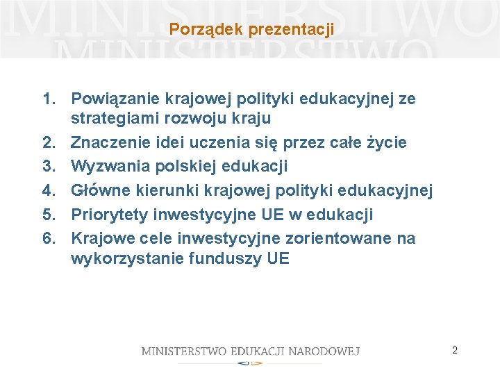 Porządek prezentacji 1. Powiązanie krajowej polityki edukacyjnej ze strategiami rozwoju kraju 2. Znaczenie idei