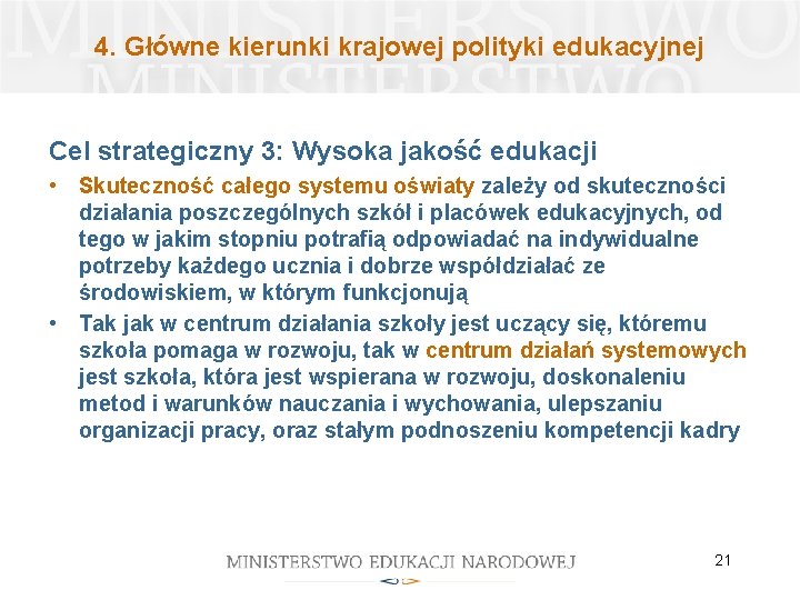 4. Główne kierunki krajowej polityki edukacyjnej Cel strategiczny 3: Wysoka jakość edukacji • Skuteczność