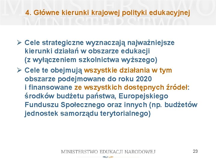 4. Główne kierunki krajowej polityki edukacyjnej Ø Cele strategiczne wyznaczają najważniejsze kierunki działań w