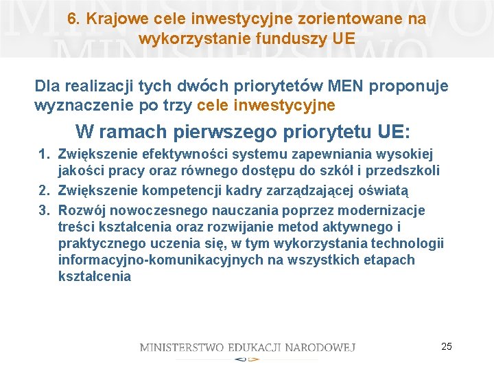 6. Krajowe cele inwestycyjne zorientowane na wykorzystanie funduszy UE Dla realizacji tych dwóch priorytetów