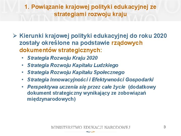 1. Powiązanie krajowej polityki edukacyjnej ze strategiami rozwoju kraju Ø Kierunki krajowej polityki edukacyjnej