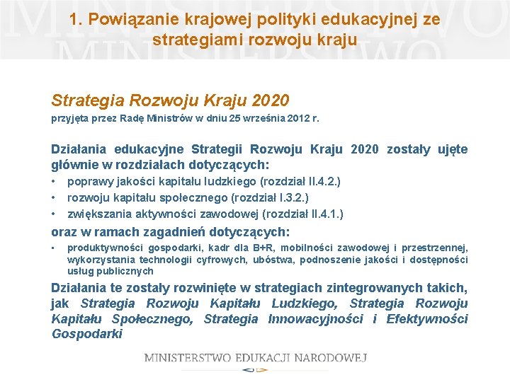 1. Powiązanie krajowej polityki edukacyjnej ze strategiami rozwoju kraju Strategia Rozwoju Kraju 2020 przyjęta