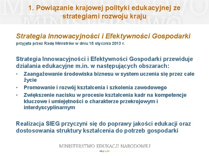 1. Powiązanie krajowej polityki edukacyjnej ze strategiami rozwoju kraju Strategia Innowacyjności i Efektywności Gospodarki