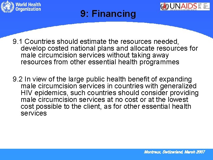 9: Financing 9. 1 Countries should estimate the resources needed, develop costed national plans