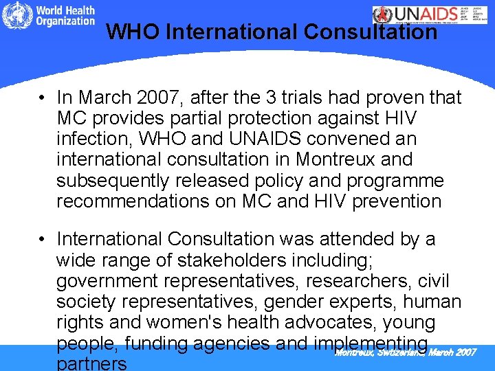 WHO International Consultation • In March 2007, after the 3 trials had proven that