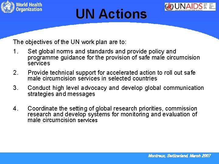 UN Actions The objectives of the UN work plan are to: 1. Set global