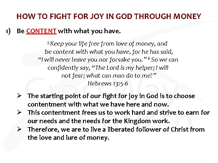 HOW TO FIGHT FOR JOY IN GOD THROUGH MONEY 1) Be CONTENT with what