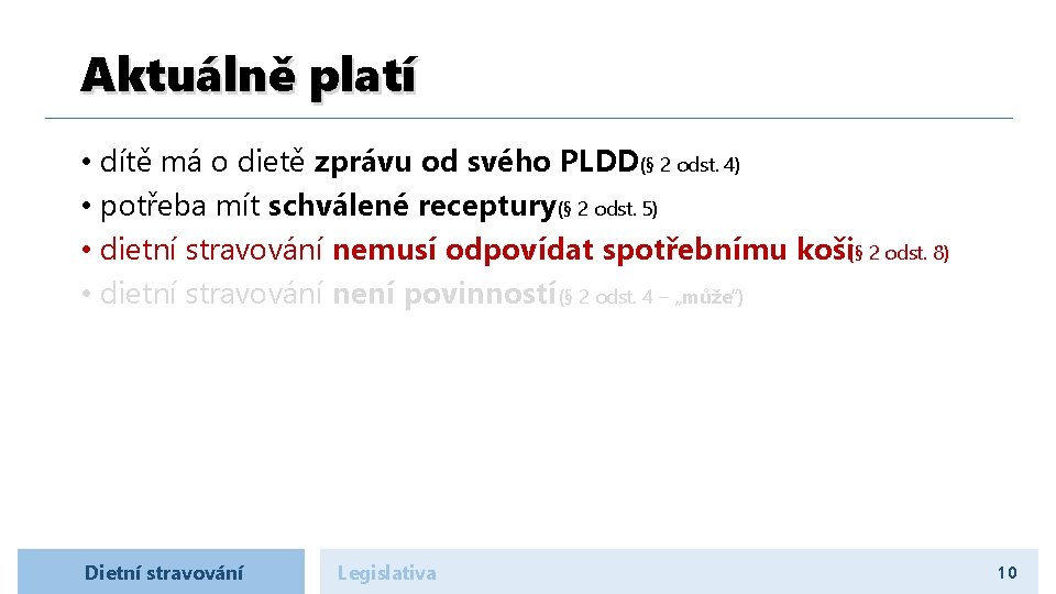 Aktuálně platí • dítě má o dietě zprávu od svého PLDD(§ 2 odst. 4)