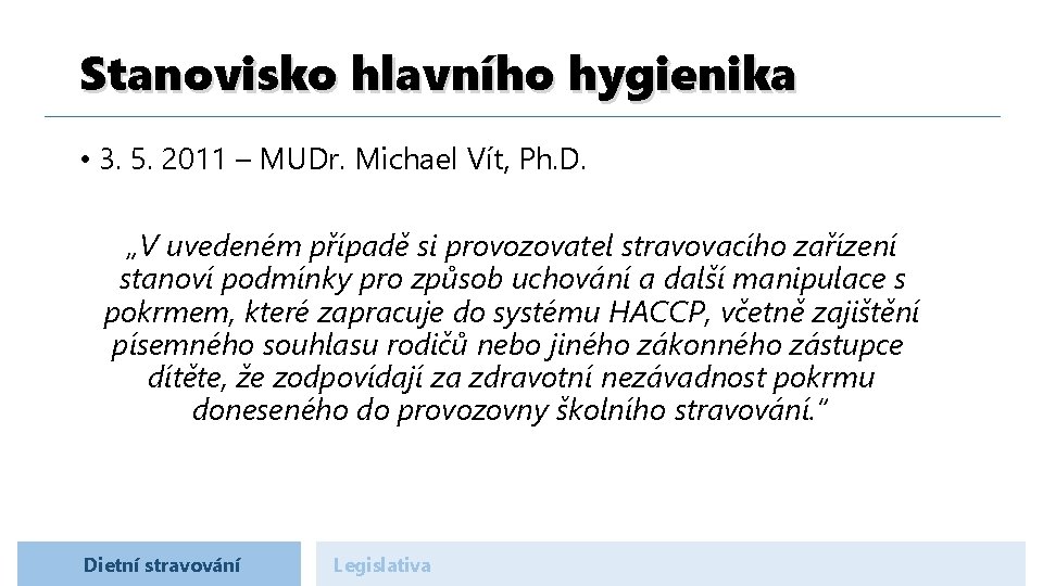 Stanovisko hlavního hygienika • 3. 5. 2011 – MUDr. Michael Vít, Ph. D. „V