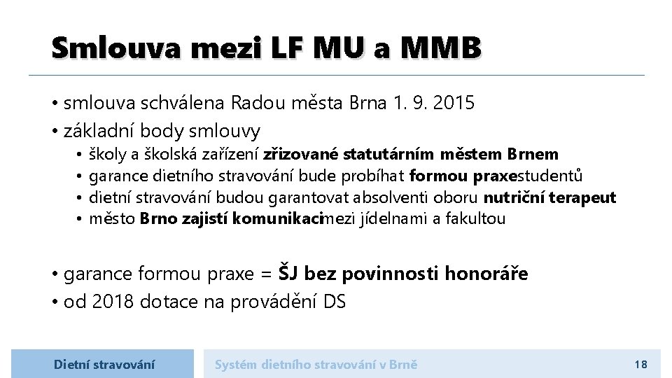 Smlouva mezi LF MU a MMB • smlouva schválena Radou města Brna 1. 9.