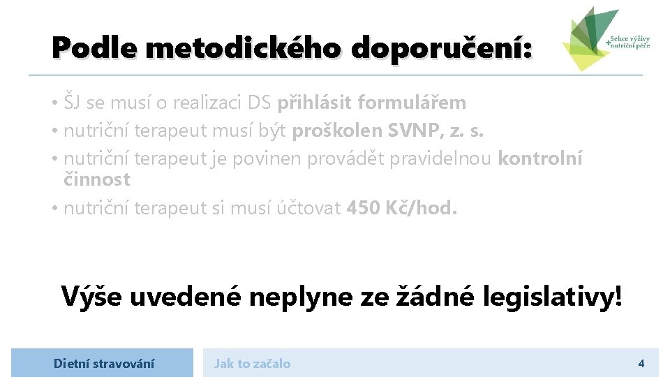 Podle metodického doporučení: • ŠJ se musí o realizaci DS přihlásit formulářem • nutriční