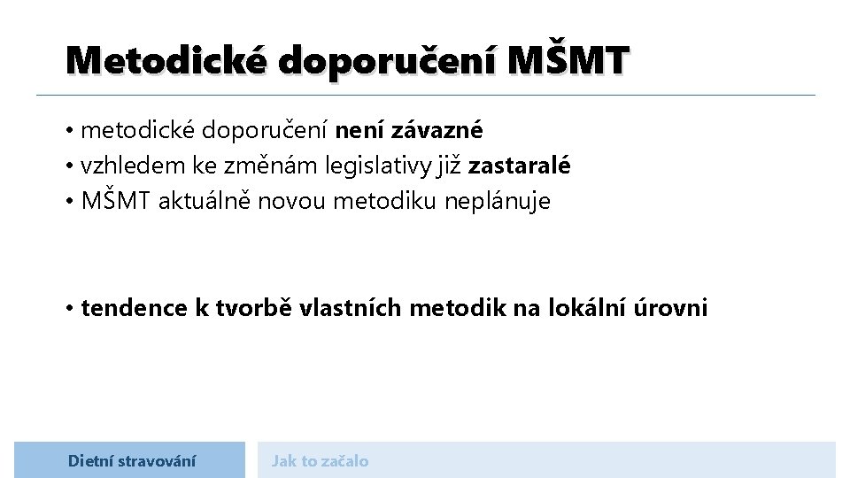 Metodické doporučení MŠMT • metodické doporučení není závazné • vzhledem ke změnám legislativy již