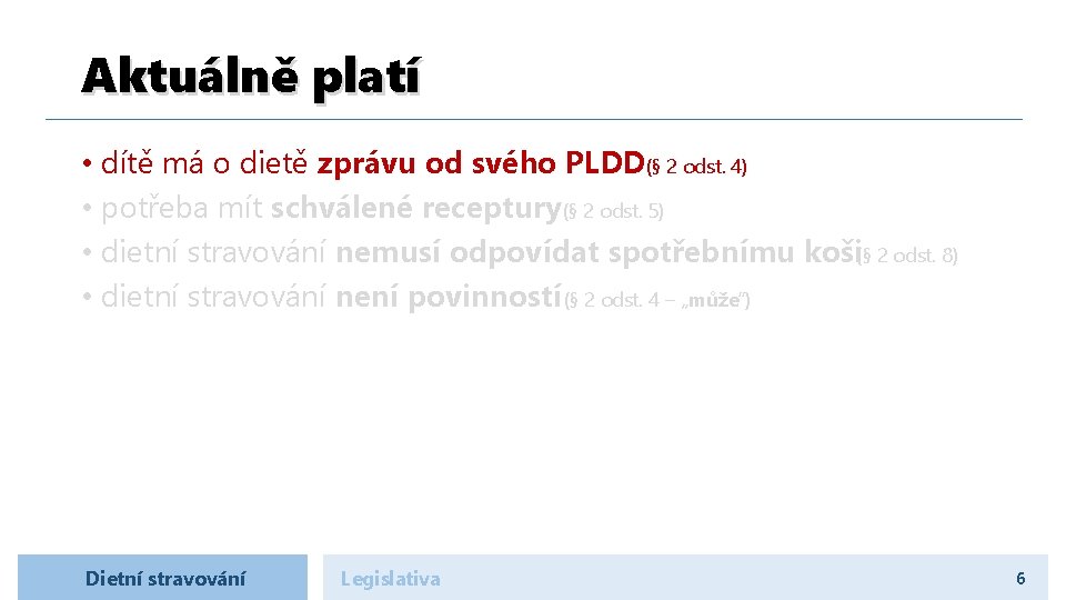 Aktuálně platí • dítě má o dietě zprávu od svého PLDD(§ 2 odst. 4)