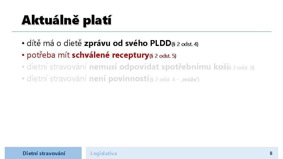 Aktuálně platí • dítě má o dietě zprávu od svého PLDD(§ 2 odst. 4)