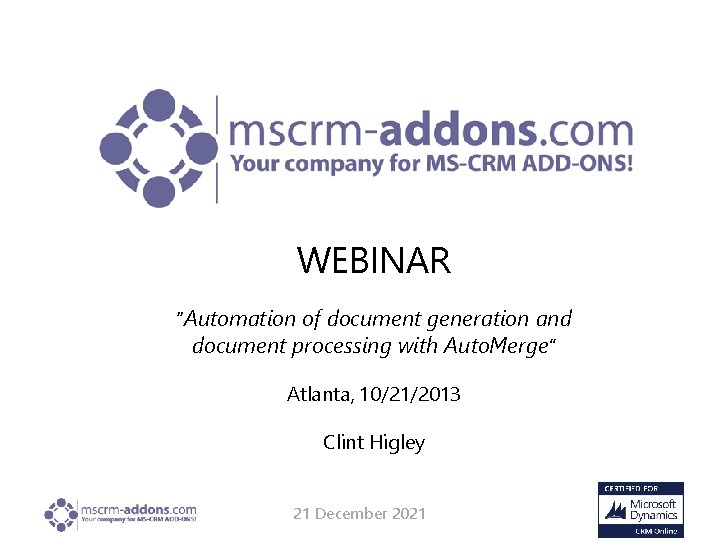 WEBINAR “Automation of document generation and document processing with Auto. Merge” Atlanta, 10/21/2013 Clint