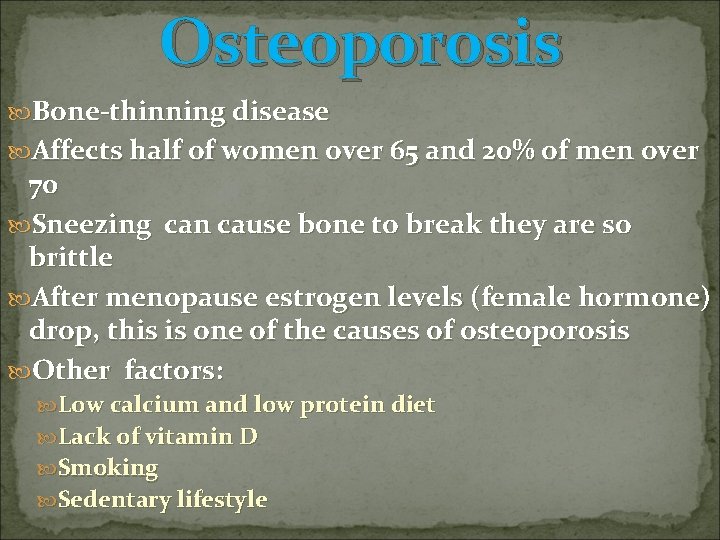 Osteoporosis Bone-thinning disease Affects half of women over 65 and 20% of men over