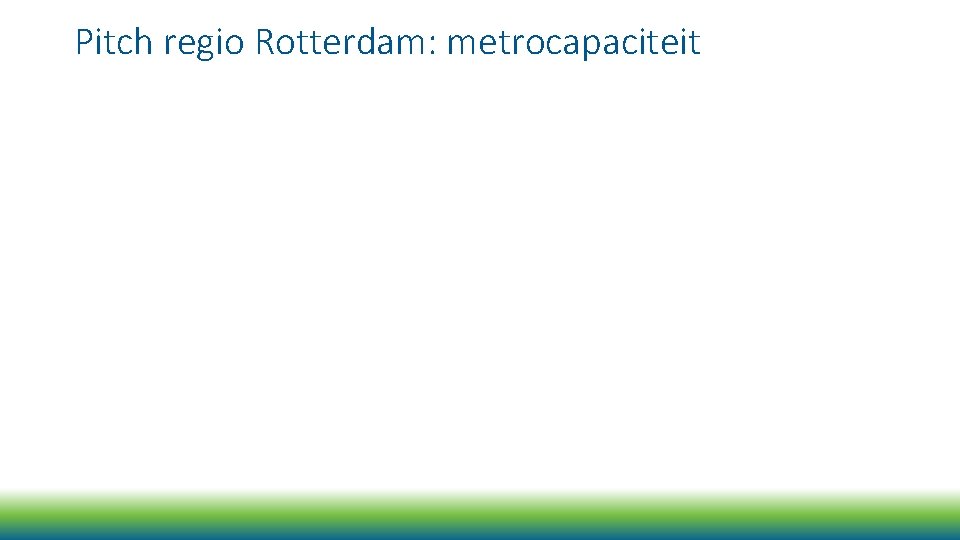 Pitch regio Rotterdam: metrocapaciteit 