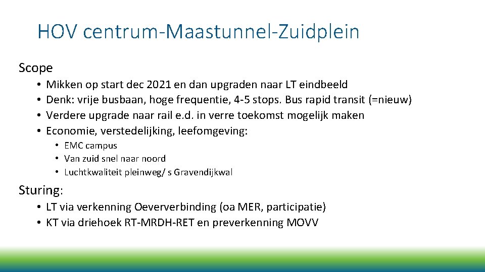 HOV centrum-Maastunnel-Zuidplein Scope • • Mikken op start dec 2021 en dan upgraden naar