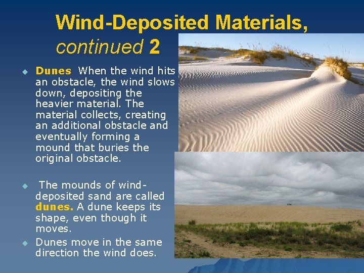 Wind-Deposited Materials, continued 2 u Dunes When the wind hits an obstacle, the wind Wind-Deposited Materials, continued 2 u Dunes When the wind hits an obstacle, the wind