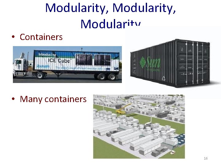 Modularity, Modularity • Containers • Many containers 16 