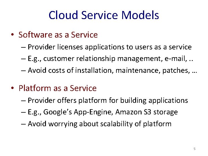 Cloud Service Models • Software as a Service – Provider licenses applications to users