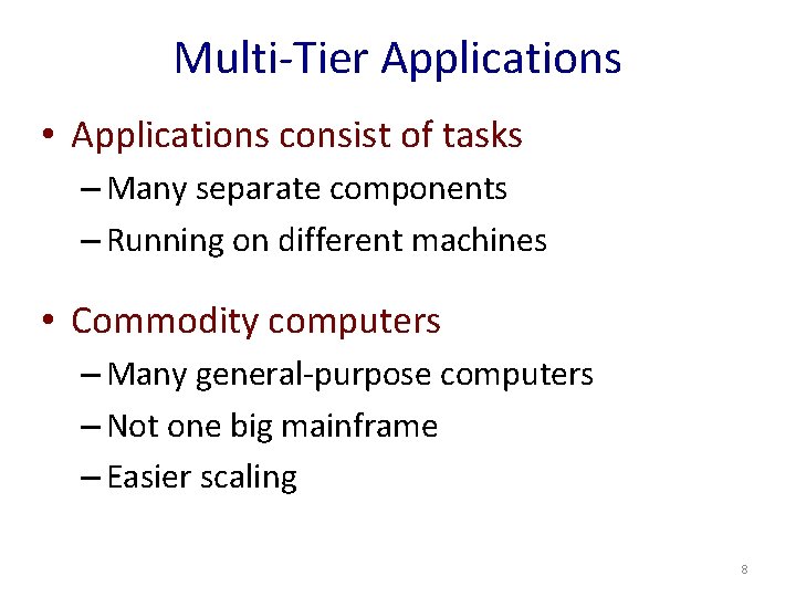 Multi-Tier Applications • Applications consist of tasks – Many separate components – Running on