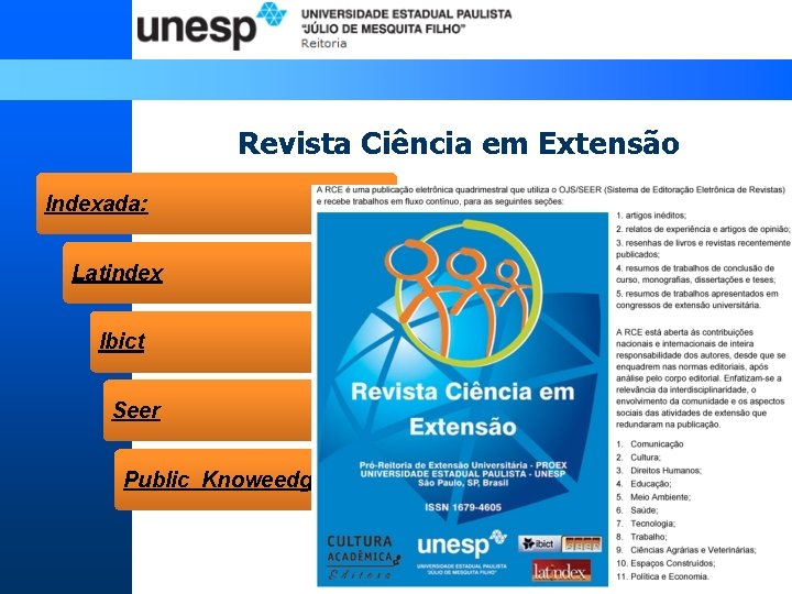 Revista Ciência em Extensão Indexada: Latindex Ibict Seer Public Knoweedge Project 