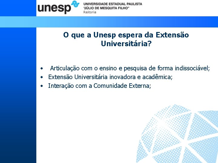 O que a Unesp espera da Extensão Universitária? • Articulação com o ensino e