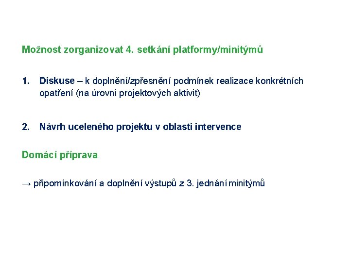 Nabídka 4. setkání platformy č. 3 Možnost zorganizovat 4. setkání platformy/minitýmů 1. Diskuse –