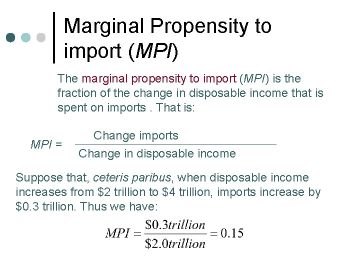 Marginal Propensity to import (MPI) The marginal propensity to import (MPI) is the fraction