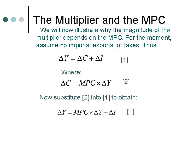 The Multiplier and the MPC We will now illustrate why the magnitude of the