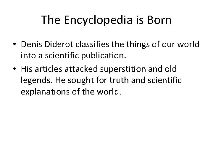 The Encyclopedia is Born • Denis Diderot classifies the things of our world into