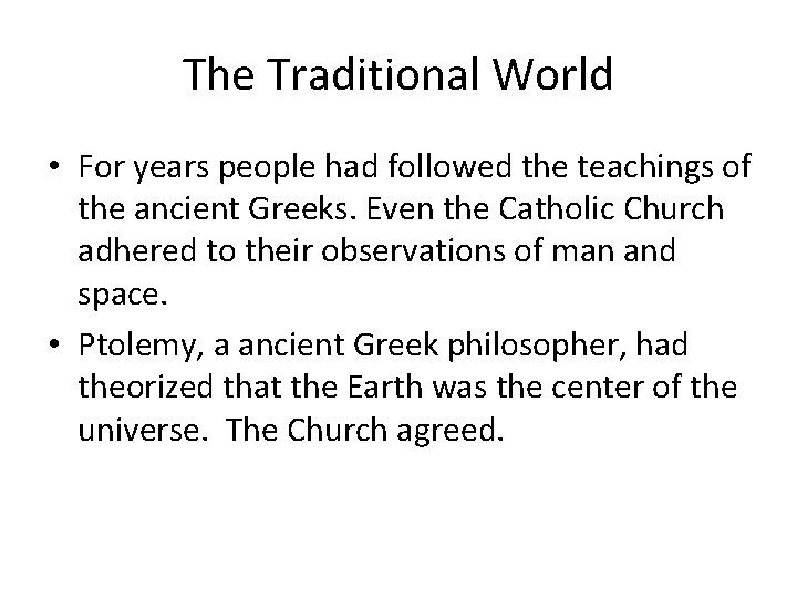 The Traditional World • For years people had followed the teachings of the ancient