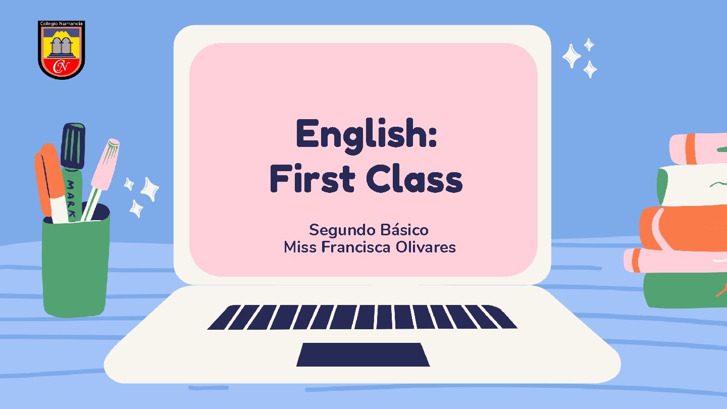 English: First Class Segundo Básico Miss Francisca Olivares 