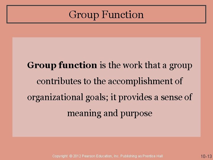 Group Function Group function is the work that a group contributes to the accomplishment