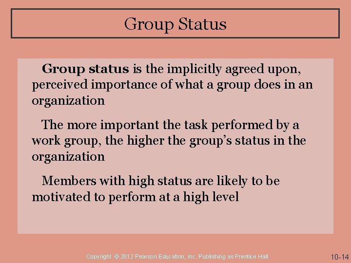 Group Status Group status is the implicitly agreed upon, perceived importance of what a