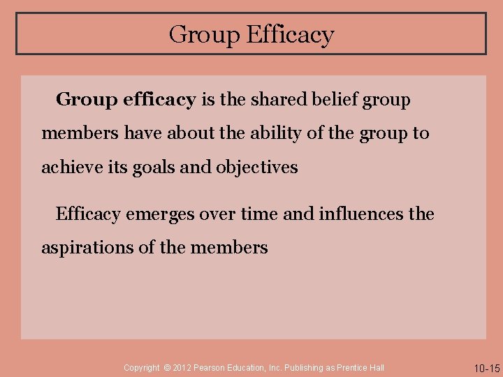 Group Efficacy Group efficacy is the shared belief group members have about the ability
