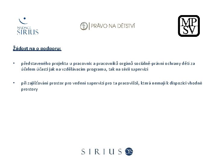 Žádost na o podporu: • představeného projektu u pracovnic a pracovníků orgánů sociálně-právní ochrany